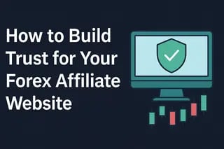Building Trust: How to Make Your Forex Affiliate Website Look Legit