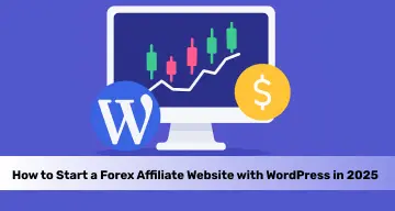 How to Start a Forex Affiliate Website with WordPress in 2025