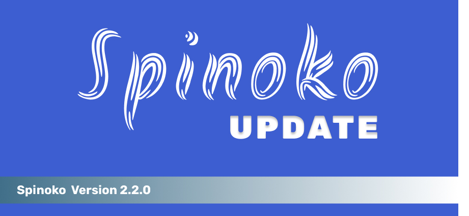 Spinoko 2.2 Changes and Updates