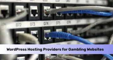 Recommended WordPress Hosting Providers for Gambling Websites