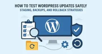 How to Test WordPress Updates Safely: Staging, Backups, and Rollback Strategies